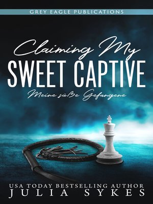 cover image of Claiming my Sweet Captive — Meine süße Gefangene